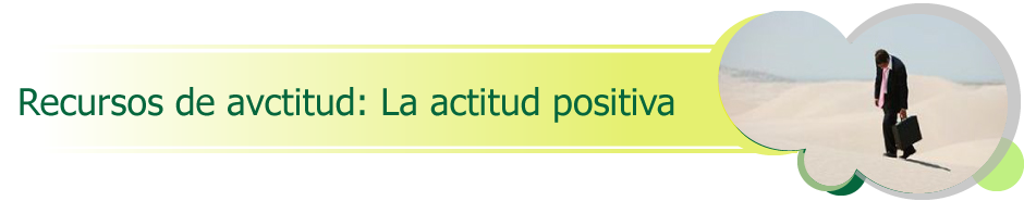 Recursos de avctitud: La actitud positiva